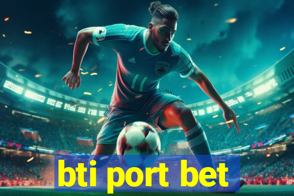 bti port bet